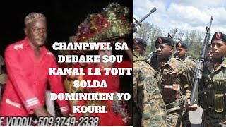 CHANPWEL SA DEBAKE SOU KANAL LA TOUT SOLDA DOMINIKEN YO KOURI [upl. by Donall]