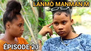 LANMO MANMANM EPISODE 23  NOUVO FEYTON AYISYEN 2024 [upl. by Yojenitsirk]