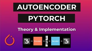 Autoencoder In PyTorch  Theory amp Implementation [upl. by Einhpad]