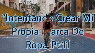 “Intentando Crear Mi Propia Marca De Ropa”Pt11 [upl. by Norramic309]