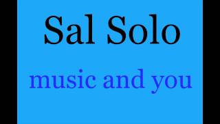 Sal Solo music and you [upl. by Lewse]