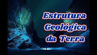 A ESTRUTURA GEOLÓGICA DA TERRA  ENSINO MÉDIO [upl. by Yauqaj453]