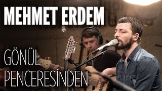 Mehmet Erdem  Gönül Penceresinden JoyTurk Akustik [upl. by Naicul]