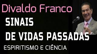 SINAIS DE VIDAS PASSADAS NO PRESENTE  Divaldo Franco  AJUDENOS pix espiritualistagmailcom [upl. by Lemuel]