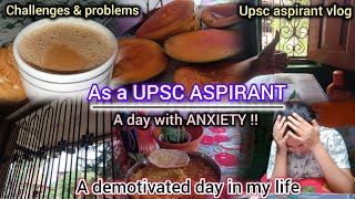 A Demotivated day in my life 😭 As a UPSC AspirantA day with ANXIETY Challenges amp problems💯 [upl. by Ylra]