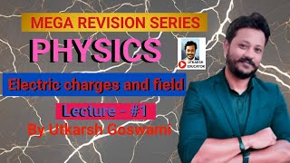 ELECTRIC FIELD AND CHARGES 01  MEGA REVISION  12TH PHYSICS BY UTKARSH SIR ncertphysics [upl. by Araz]