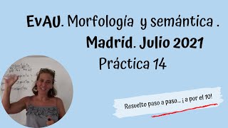 Morfología y semántica EvAU julio 2021 Madrid Práctica 14 [upl. by Shanney524]