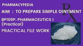 EXPERIMENT  TO PREPARE SIMPLE OINTMENT  PRACTICAL FILE WORK BPHARM PHARMACEUTICS 1 [upl. by Harriett]