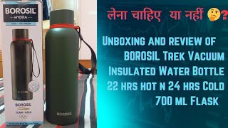 BOROSIL Trek Vacuum Insulated Water Bottle 22 hrs hot n 24 hrs Cold 700 ml Flask  Unboxing amp Review [upl. by Steffane883]