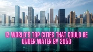 13 Cities That Could Be Underwater by 2050  Most Viral Today [upl. by Akemihs]