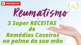 Remédios Caseiros para REUMATISMO com 3 deliciosas RECEITAS [upl. by Adnamal]