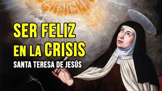 Encontrar la Felicidad Verdadera en Tiempos de Crisis  Santa Teresa de Jesús [upl. by Anthe334]