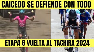 RESUMEN 6 ETAPA VUELTA al TACHIRA 2024 CAICEDO CON TODO RAMIREZ ATACA HOY [upl. by Attalanta]