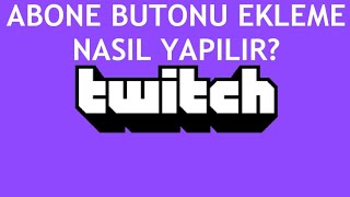 Twitch Abone Butonu Ekleme Nasıl Yapılır [upl. by Inek]