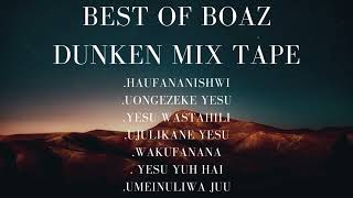 The Ultimate Boaz Danken Gospel MixtapeHufananishwiUongezeke YesuYesu Wastahili [upl. by Onavlis]