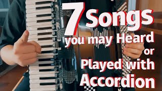 7 songs you may heard or played with accordion [upl. by Esbenshade]