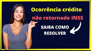 Ocorrência crédito não retornado INSS  Saiba o que significa crédito não retornado [upl. by Mcclain]