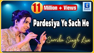 Pardesiya Ye Sach He Piya  Sarrika Singh Live [upl. by Adimra]