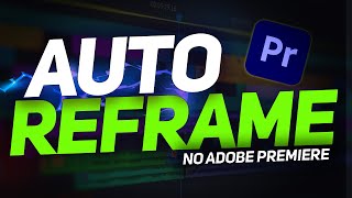 Auto Reframe no Adobe Premiere Redimensione Seus Vídeos para Redes Sociais [upl. by Anwadal]