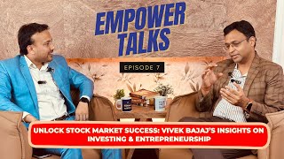 Unlocking Stock Market Mastery Vivek Bajaj’s Expert Tips on Empower Talks [upl. by Azmuh400]