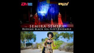 Semira Semira  Семира Семира  Eritrean song by Russian Ensemble [upl. by Nollat]