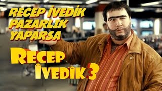 Recep İvedik Pazarlık Yaparsa  Recep İvedik 3 [upl. by Selden]