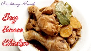 Super Easy Soy Sauce Chicken  Pinatisang Manok [upl. by Aernda]