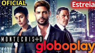 OFICIAL MONTECRISTO COM WILLIAM LEVY ESTREIA NO BRASIL PELO GLOBOPLAY SAIBA MAIS DETALHES [upl. by Wolfie]