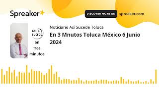 En 3 Mnutos Toluca México 6 Junio 2024 [upl. by Tena]