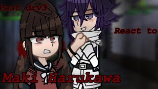 Past drv3 react to Maki Harukawa616 [upl. by Atirb]