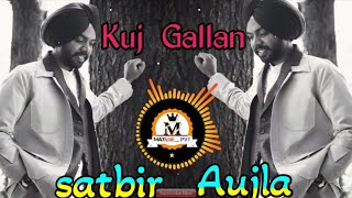 Kuj Gallan  Satbir Aujla  New Punjabi songs  latest Punjabi songs 2022  Mayankpvt ğŸŒ¸ [upl. by Aicilram802]