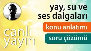 Yay Su ve Ses Dalgaları  Konu Anlatımı ve Soru Çözümü  PDF  Canlı Yayın [upl. by Glanti648]