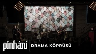 Pinhani  Drama Köprüsü [upl. by Anirtak]