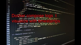 Docker compose logs t visualize with timestamps [upl. by Utter]