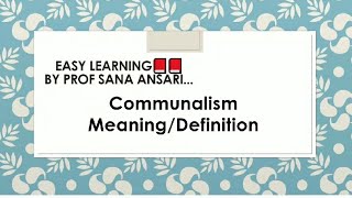 MEANING AND DEFINITION OF COMMUNALISMCOMMUNAL VIOLENCEProfSanaAnsari [upl. by Albertina]