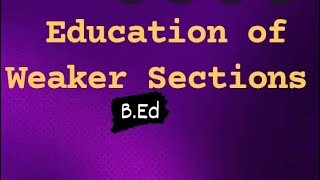 Education of Weaker Sections  BEd  meaning Problems and Issues In Hindi Easy Explanation 📚💯💯📖✍️ [upl. by Eeliak]