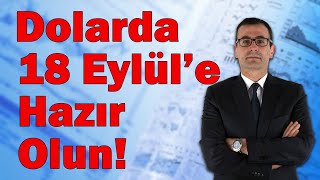 Dolarda 18 Eylüle Hazır Olun FED ve Erdoğan Hareketi Geliyor 11 Eylül Altında Kritik Gün [upl. by Gonnella636]