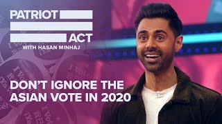 Dont Ignore The Asian Vote In 2020  Patriot Act with Hasan Minhaj  Netflix [upl. by Nichola]