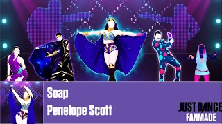 Just Dance Fanmade Mashup Soap  Penelope Scott [upl. by Goss40]