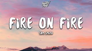 Sam Smith  Fire on Fire Lyrics [upl. by Stevenson]