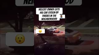 Hellcat owner gets his car stolen by thieves in the neighborhood 🤦🏾‍♂️ hellcat srt shorts [upl. by Caylor]