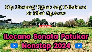 Kay Liwanag Ang Kabukiran Sa Sikat Ng Araw  ILocano Sonata Patukar Nonstop 2024  Spriter Josh 8 [upl. by Adlih]