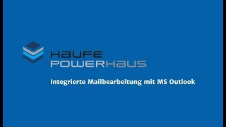 Integrierte EMailbearbeitung mit Microsoft Outlook in Haufe PowerHaus Teil 1 [upl. by Nosyk]