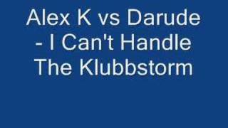 Alex K vs Darude  I Cant Handle The Klubbstorm [upl. by Nare]