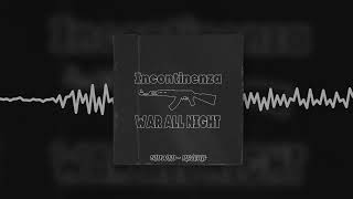 Incontinenza  war all night Slowed  Reverb Official audio [upl. by Ludovika]