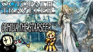 Octopath Traveler  Ophilia the Starseer Character Overview  Build [upl. by Domella]