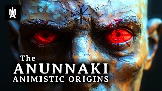 The Anunnaki Their Animistic Origin [upl. by Lanuk630]