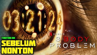 SEMUA HAL YANG PERLU KAMU TAHU SEBELUM NONTON 3 BODY PROBLEM [upl. by Etiam]