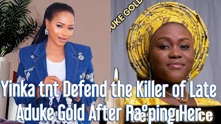 Yinka tnt Exposed The Killer of Late Aduke Gold After Ra°ping Her And Her Sister  Yinka tnt defend [upl. by Alyssa]