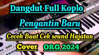 DANGDUT FULL KOPLO PENGANTIN BARU COCOK BUAT CEK SOUND HAJATAN COVER ORG 2024 [upl. by Sirtimid]